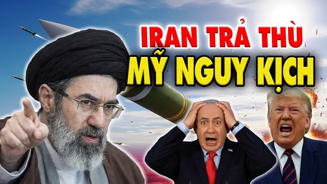 Thời sự : IRAN bật chế độ TRÀ THÙ tàn khốc, MỸ – ISRAEL rơi vào trạng thái NGUY KỊCH !