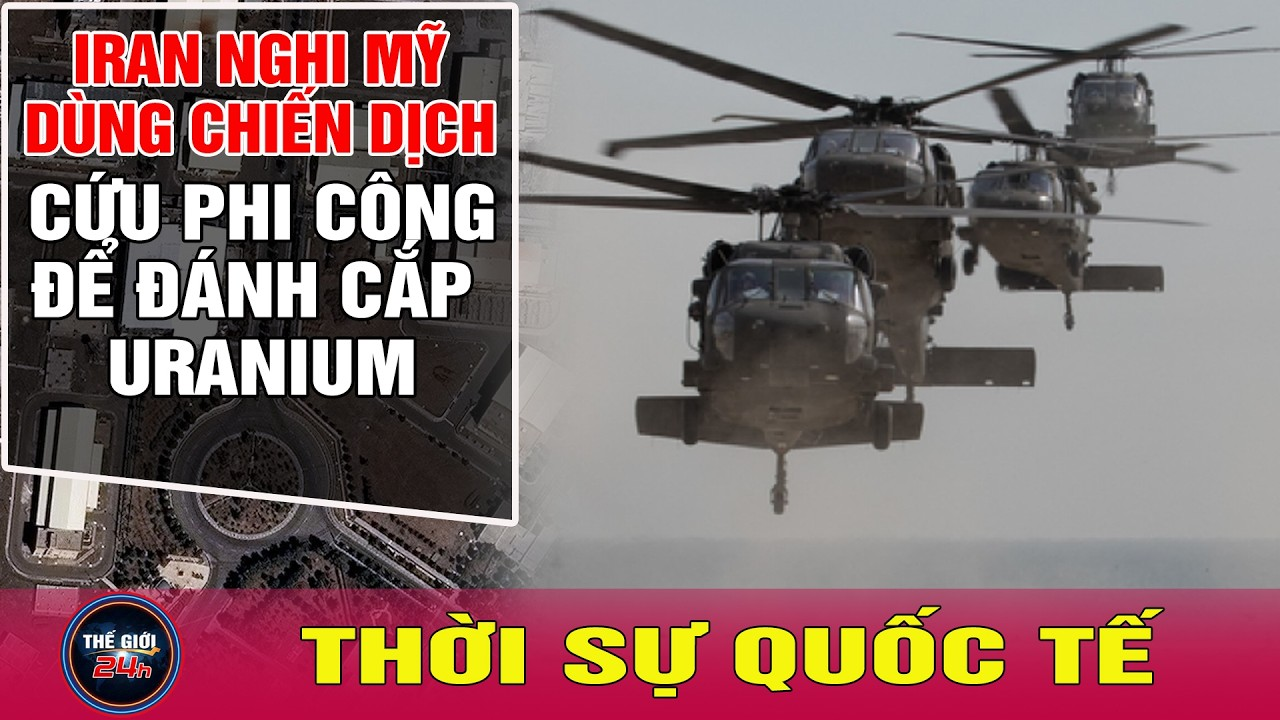 Toàn cảnh thời sự quốc tế mới nhất 7/4: Iran nghi Mỹ lợi dụng giải cứu phi công để đánh cắp uranium