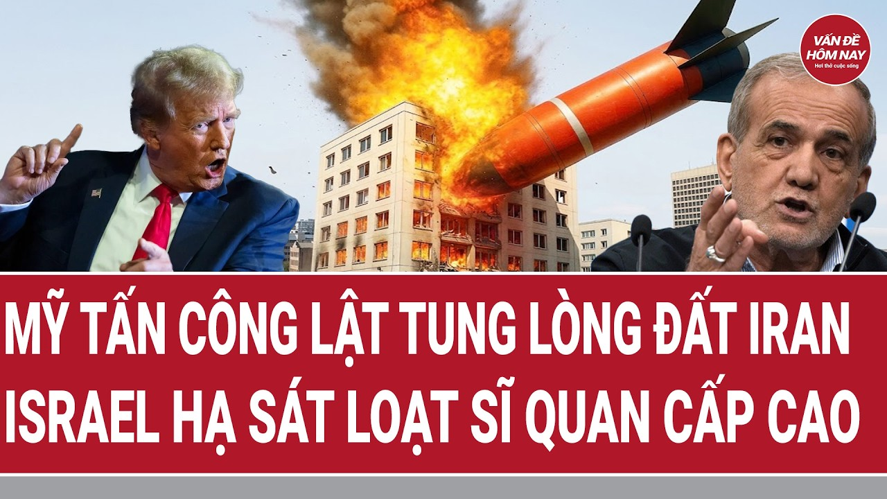 Vấn đề hôm nay 2/4: Mỹ tấn công “lật tung” lòng đất Iran; Israel hạ sát loạt sĩ quan