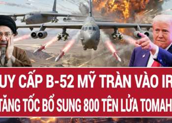 Vấn đề hôm nay: Nguy cấp B-52 Mỹ tràn vào Iran; Mỹ tăng tốc bổ sung 800 tên lửa Tomahawk