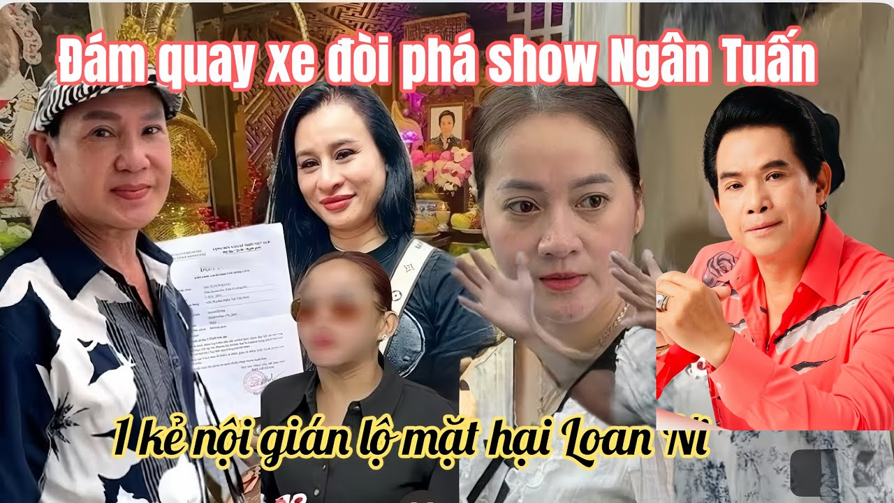 Loan Ni Té Ngửa Lộ Diện Thêm 1 Nghệ Sĩ Quay Xe Phá NS5, KẺ NÀY Doạ Đòi Phá Show Ns Ngân Tuấn