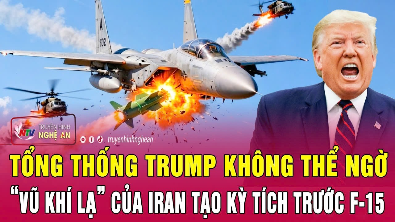 Điểm nóng thế giới: Tổng thống Trump không thể ngờ “vũ khí lạ” của Iran tạo kỳ tích trước F-15