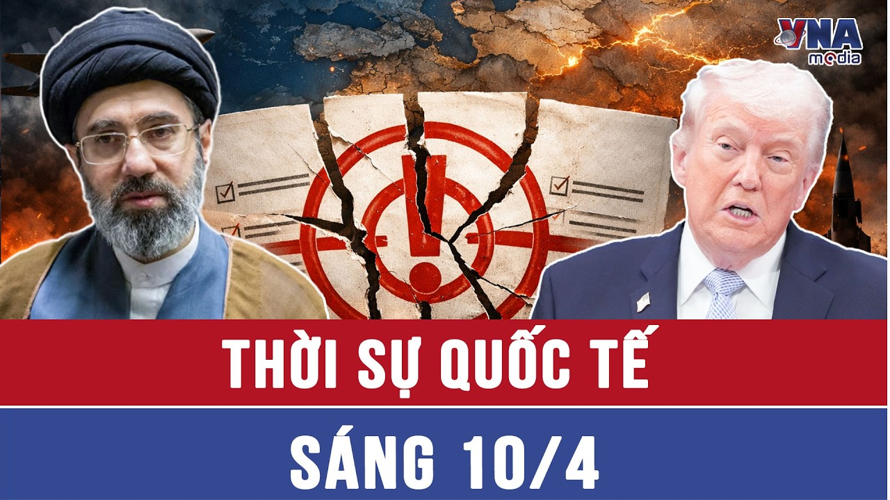 Thời sự Quốc tế sáng 10/4: Iran cáo buộc Mỹ đã vi phạm 3 điều khoản then chốt trước thềm đàm phán