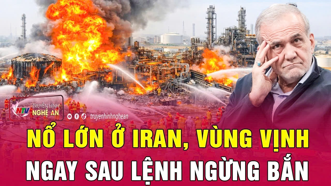 Nóng: Nổ lớn ở Iran, Vùng Vịnh ngay sau lệnh ngừng bắn