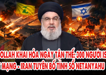 Hezbollah khai hỏa báo thù cho Lebanon: 300 người Israel thiệt mạng – Iran tính sổ Netanyahu
