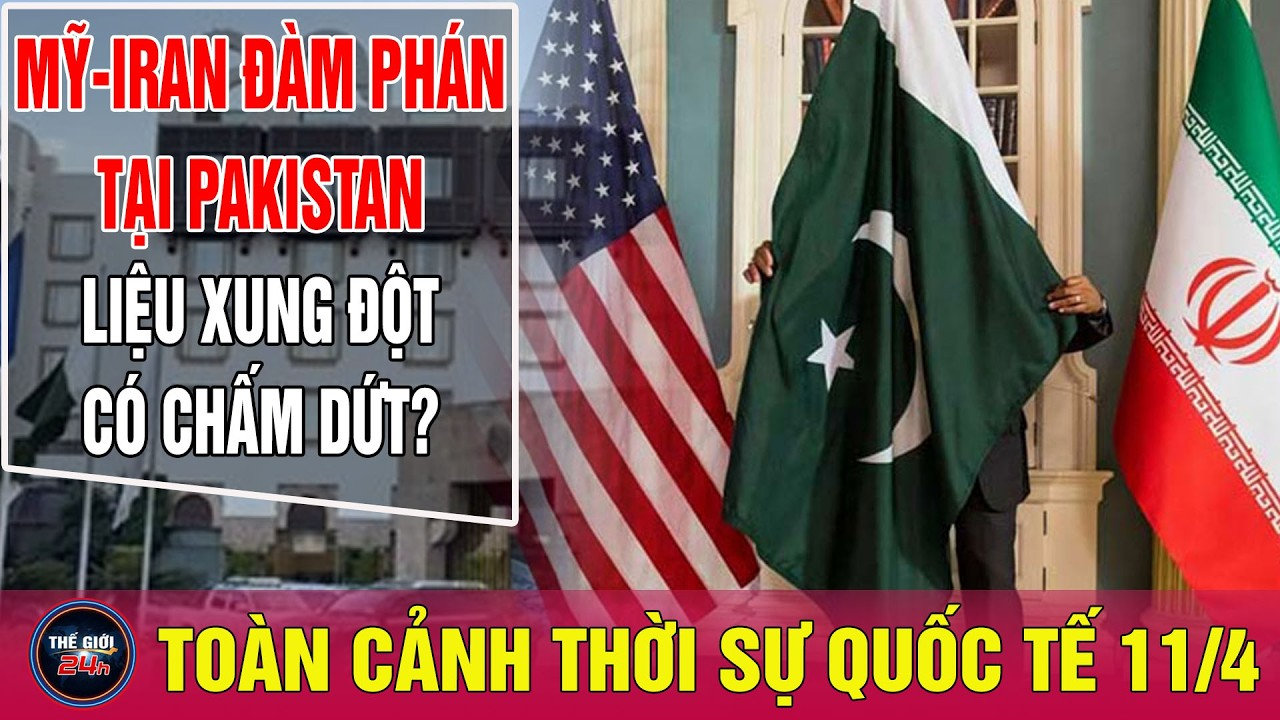 Toàn cảnh thời sự quốc tế sáng 11/4: Những điều cần biết trước giờ Mỹ Iran đàm phán | Thế giới 24h