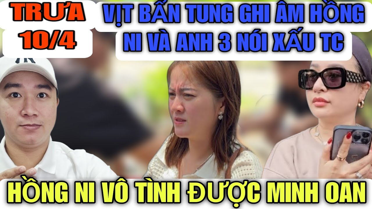 Vịt Bẩn Tung Ghi Âm Hồng Ni và Anh 3 Nói Xấu TC Bị Tẩy Chay