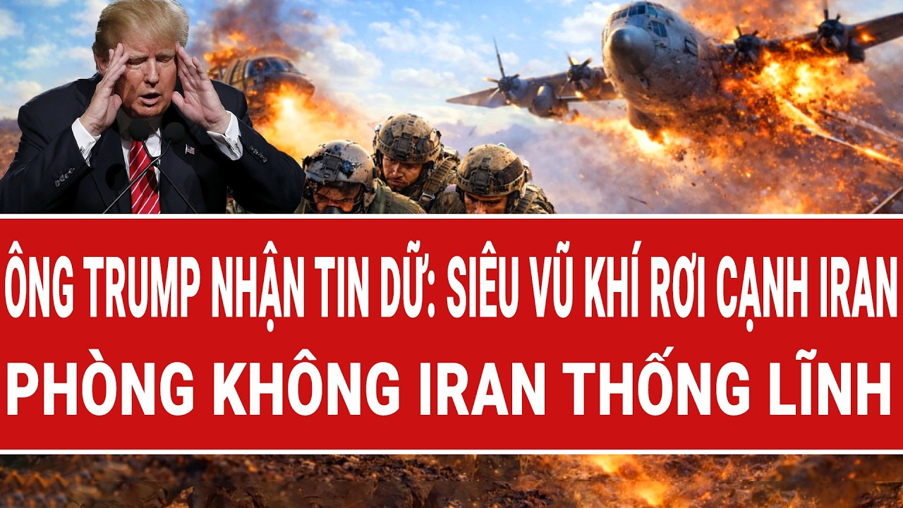 Bản tin thế giới 12/4: Ông Trump nhận tin dữ:Siêu vũ khí rơi gần Iran, phòng không Tehran thống lĩnh