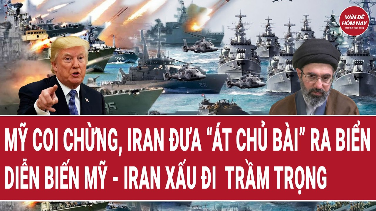 Mỹ coi chừng, Iran đưa “át chủ bài” ra biển; diễn biến Mỹ – Iran xấu đi trầm trọng