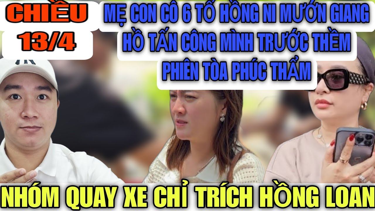 Mẹ Con Cô 6 Khóc Lóc Tố Hồng Ni Mướn Giang Hồ Tấn Công Mình Trước Tòa Phúc Thẩm