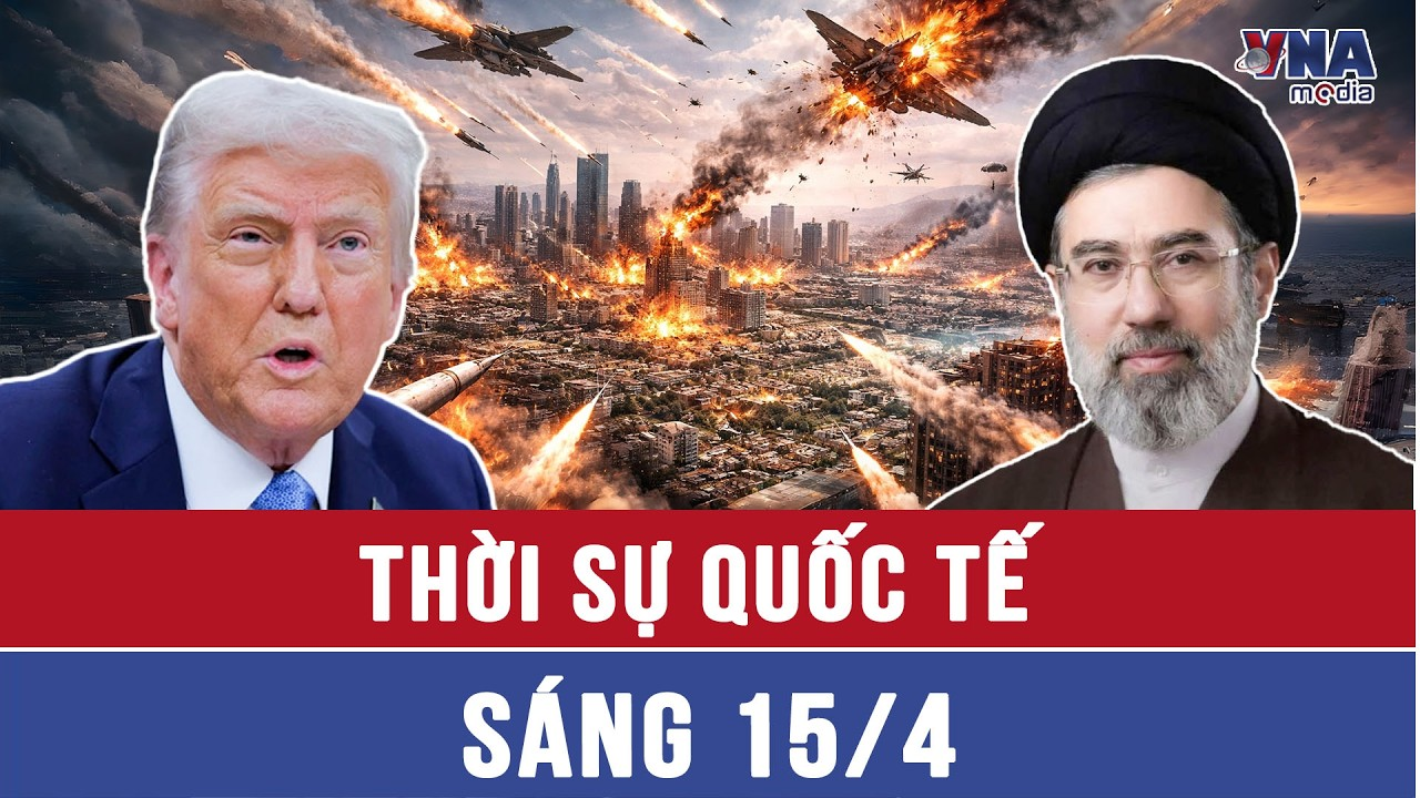 Thời sự Quốc tế sáng 15/4: Iran ‘ép’ Mỹ bồi thường ảnh hưởng chiến tranh, cảnh báo ra đòn ‘hiểm’