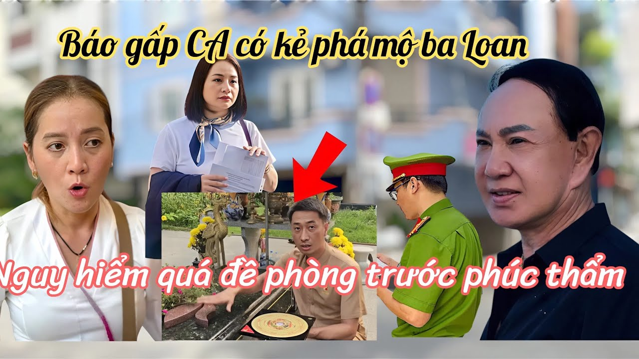 Hồng Loan Giật Mình C6 Cho NGƯỜI LẠ Phá Mộ Trước Phúc Thẩm, Trích Camera Báo Gấp CA vào Cuộc