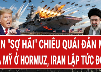 Vấn đề hôm nay: Iran “sợ hãi” chiêu quái đản mới của Mỹ ở Hormuz, Iran lập tức đổi ý