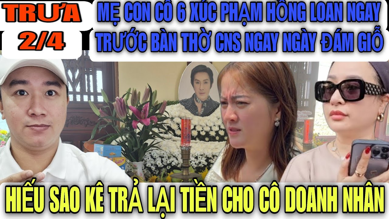Mẹ Con Cô 6 Xúc Phạm Hồng Loan Trước Bàn Thờ Ông 5 Ngay Ngày Giỗ, Hiếu Sao Kê Trả Lại Tiền