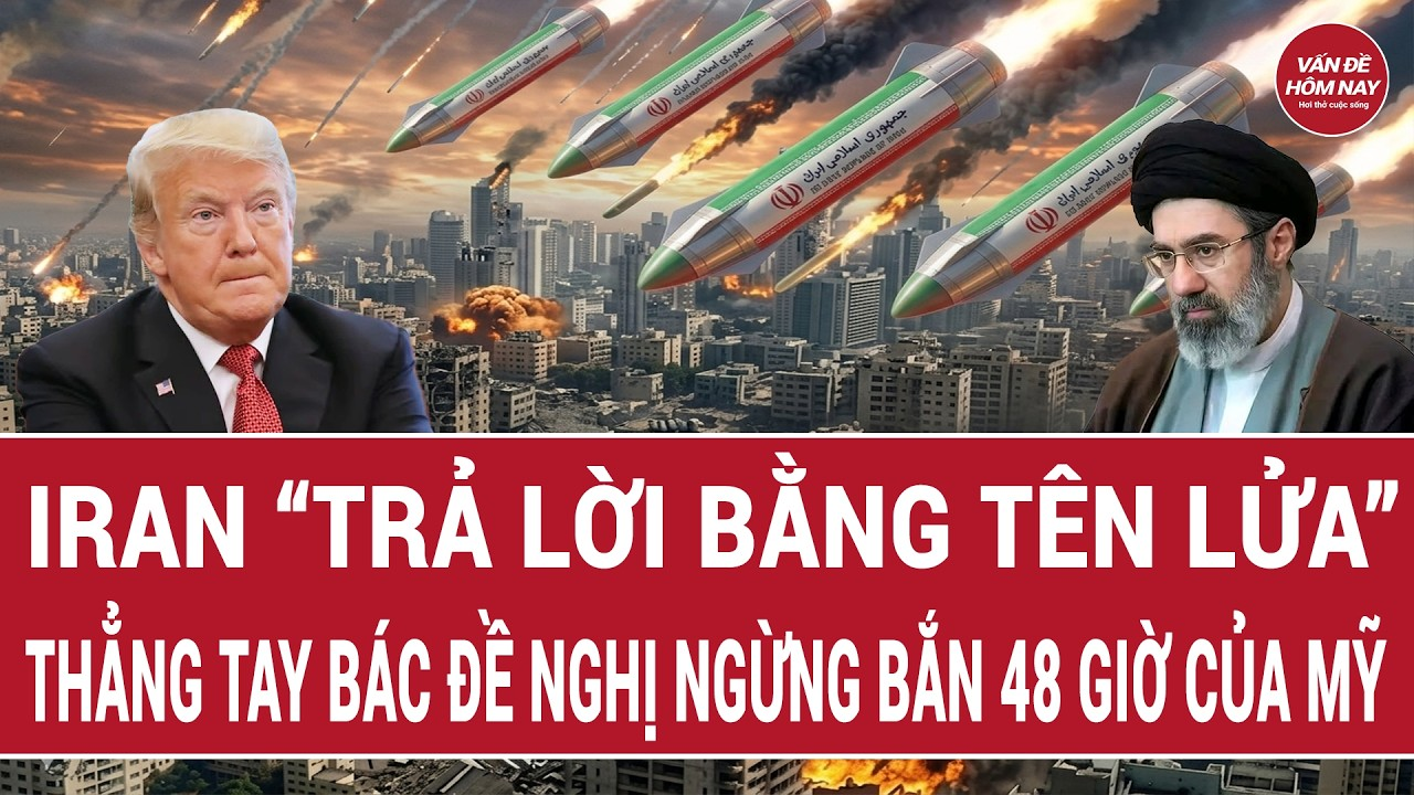 Iran “trả lời bằng tên lửa”: Thẳng tay bác đề nghị ngừng bắn 48 giờ của Mỹ | Vấn đề hôm nay