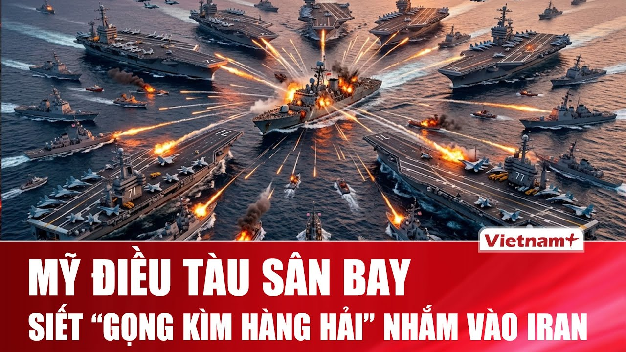 Thời sự Quốc tế sáng 22/4: Mỹ điều USS Abraham Lincoln “siết gọng kìm hàng hải”, phong tỏa cảng Iran