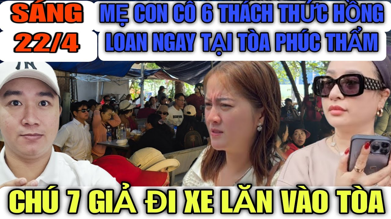 Mẹ Con Cô 6 Thách Thức Hồng Loan Tại Tòa Phúc Thẩm, Chú 7 Giả Đi Xe Lăng Vào Tòa Bị Phát Hiện