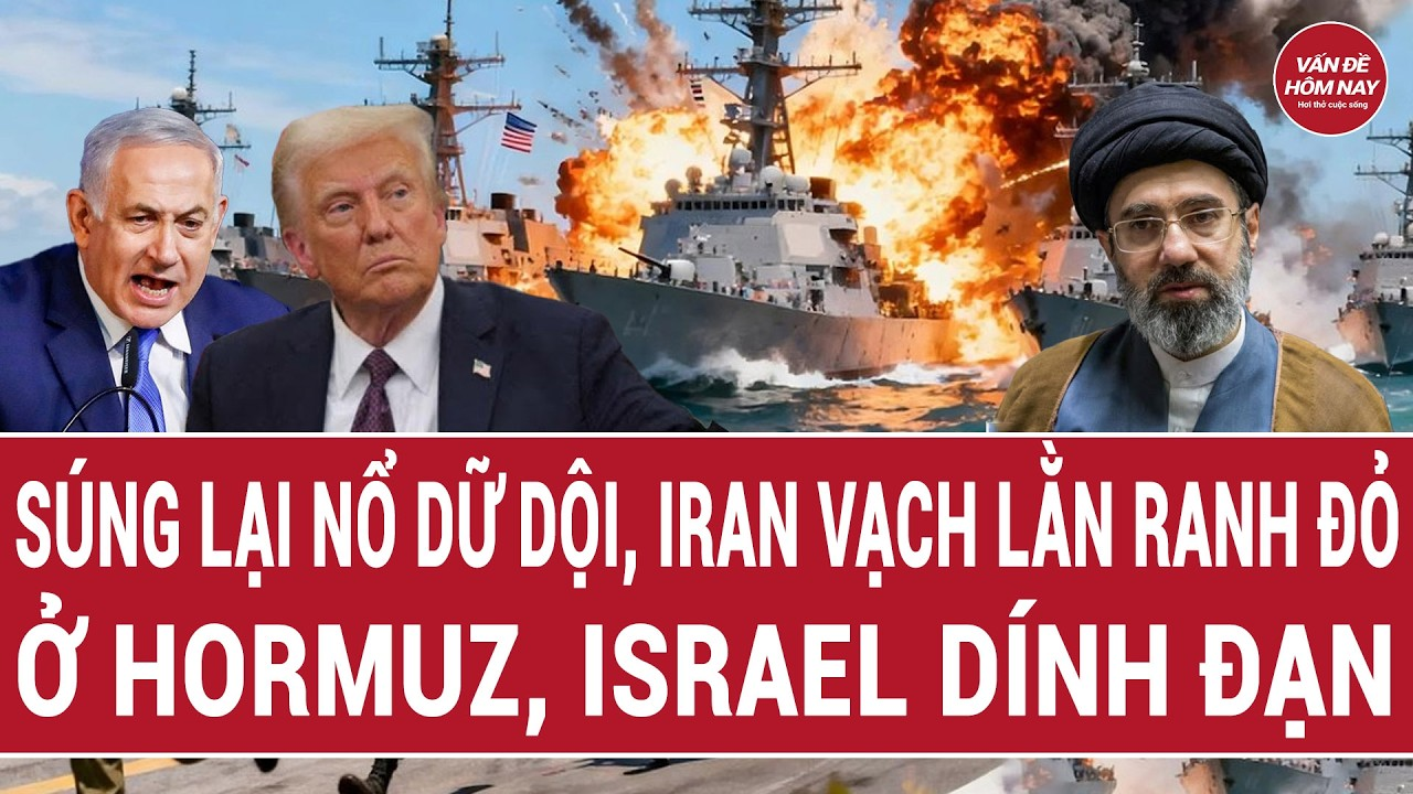 Súng lại nổ dữ dội, Iran vạch lằn ranh đỏ ở Hormuz, Israel “dính đạn”