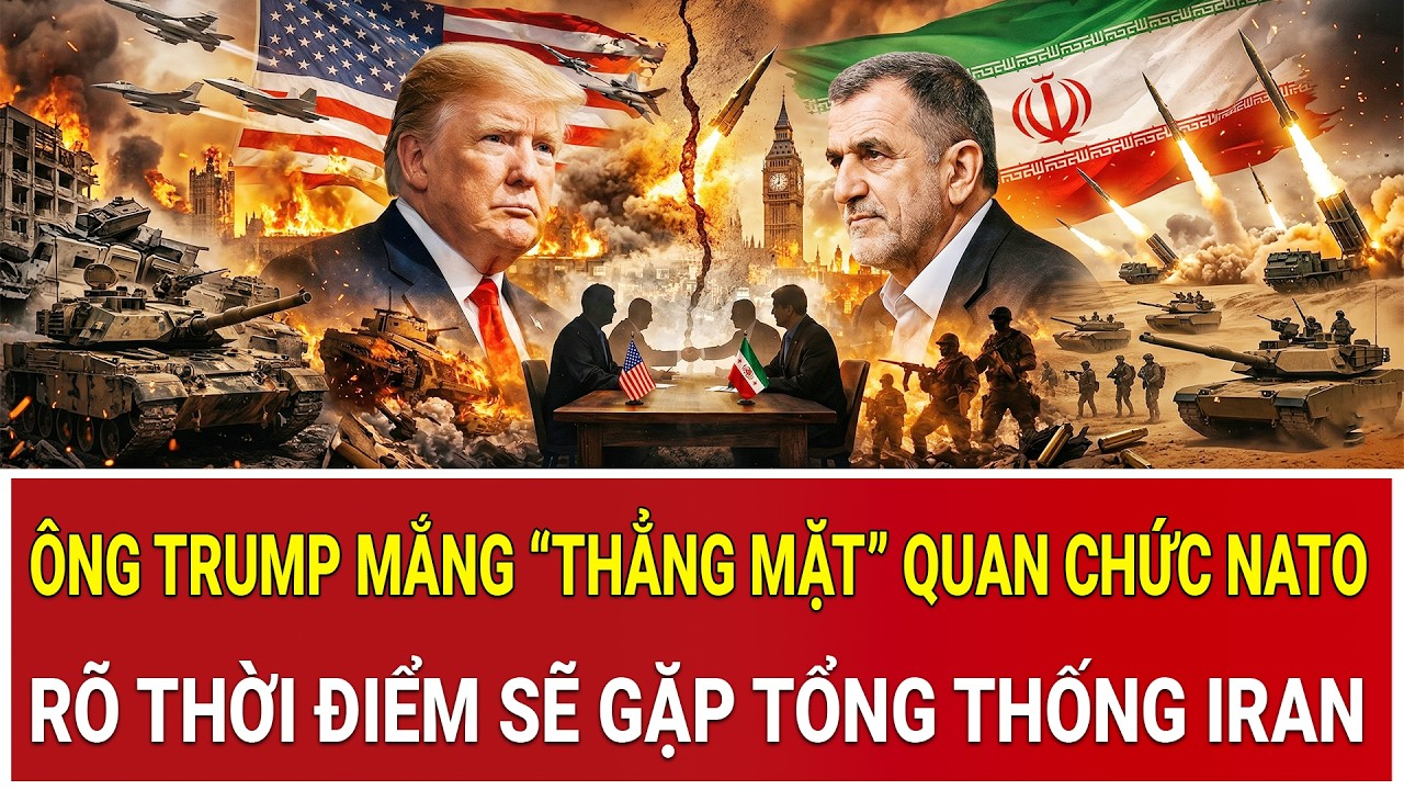 Điểm nóng 2/4: Ông Trump mắng “thẳng mặt” quan chức NATO, rõ thời điểm sẽ gặp tổng thống Iran