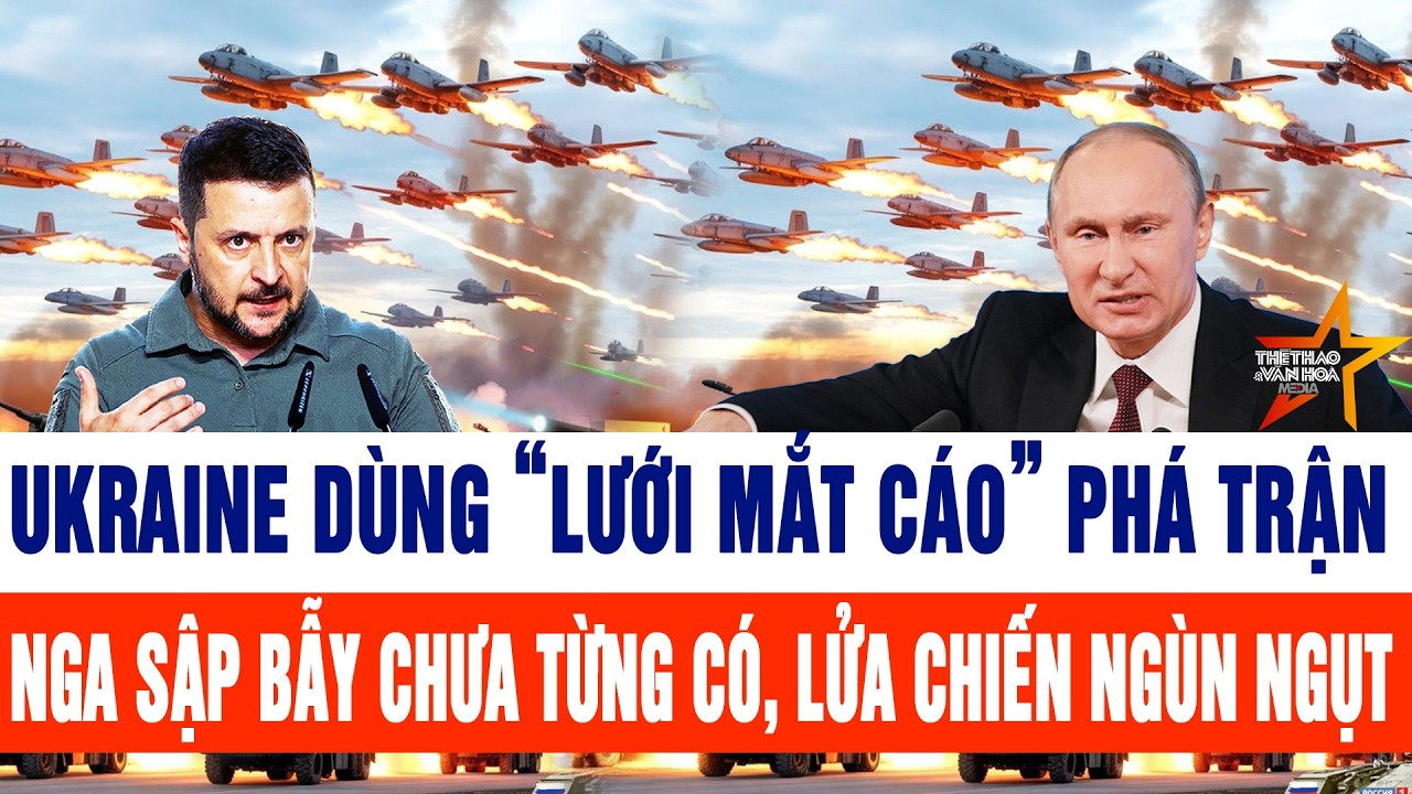 Toàn cảnh thế giới 26/4: Ukraine dùng “lưới mắt cáo” phá trận, Nga sập bẫy chưa từng có