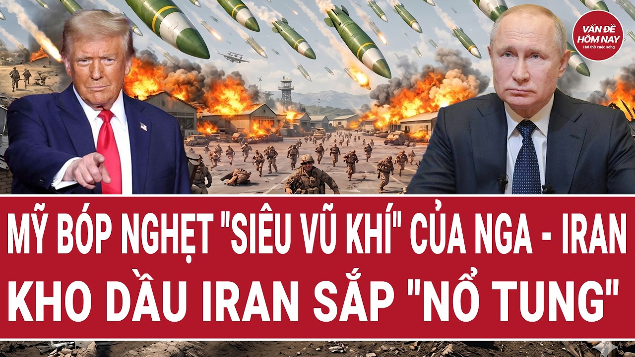 Thời sự quốc tế 26/4: Mỹ bóp nghẹt “siêu vũ khí” của Nga – Iran; Kho dầu Iran sắp “nổ tung”