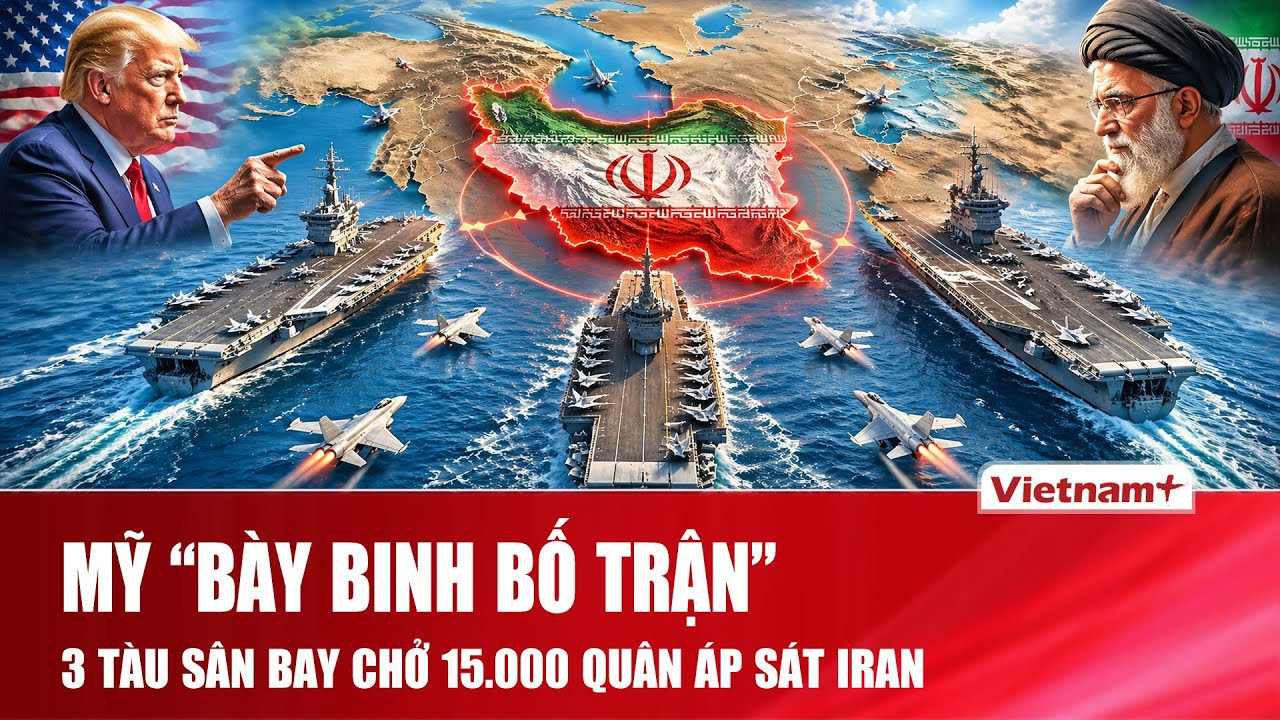 Mỹ “bày binh bố trận”: 3 tàu sân bay chở 15.000 quân áp sát Iran, giờ G đang đếm ngược
