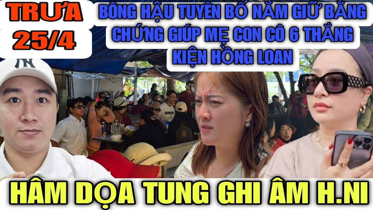 Bông Hậu Tuyên Bố Nắm Giữ Bằng Chứng Giúp Mẹ Con Cô 6 Thắng Hồng Loan Giành Lại Tài Sản Của Ông 5