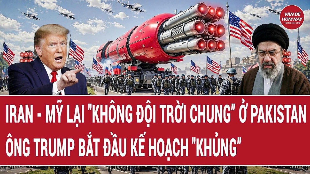 Toàn cảnh thế giới: Iran – Mỹ lại “không đội trời chung” ở Pakistan; ông Trump ra đòn “khủng”