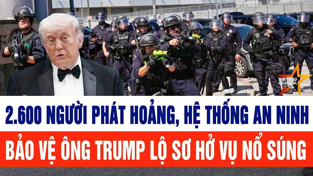 Thế giới nổi bật 27/4: 2.600 người phát hoảng, hệ thống an ninh bảo vệ ông Trump lộ sơ hở vụ nổ súng