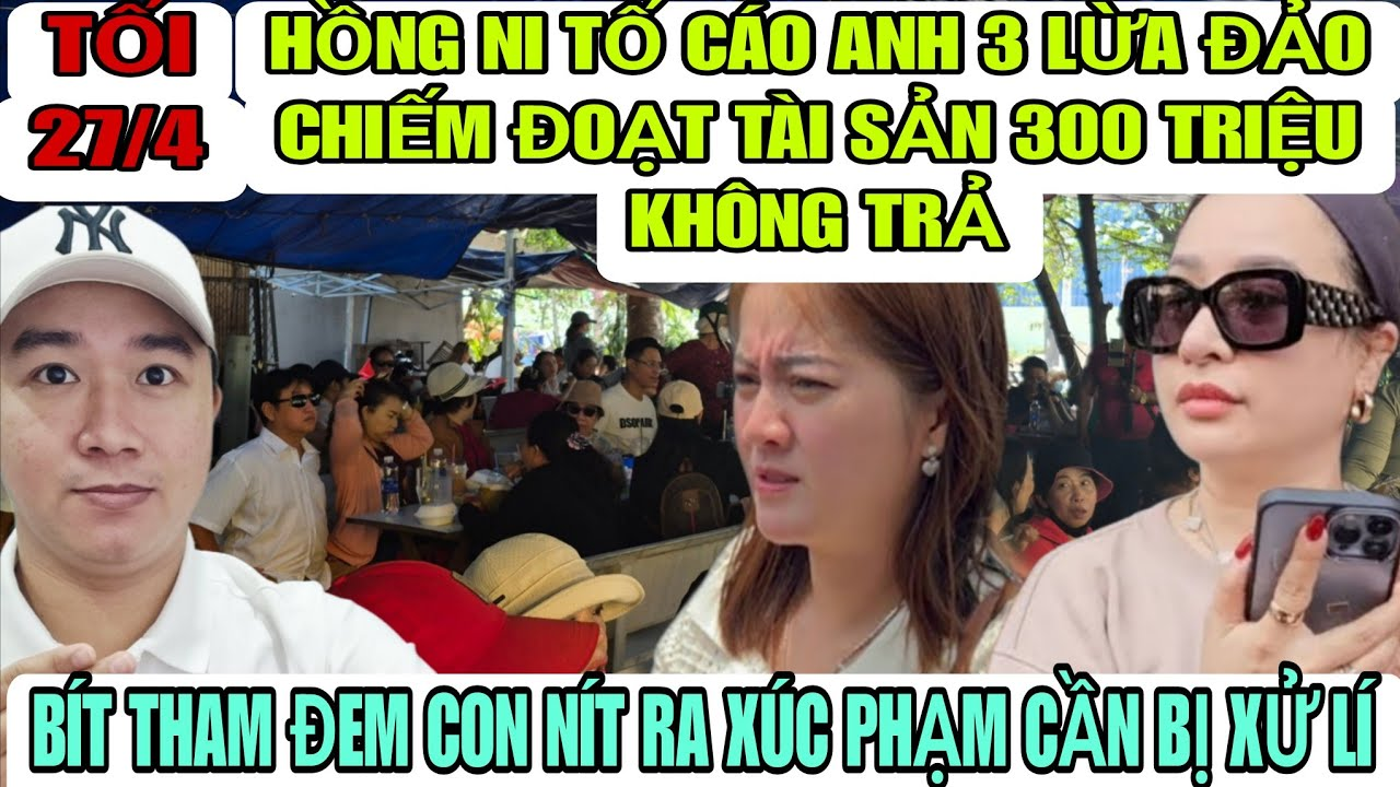 Hồng Ni Làm Đơn Tố Cáo Anh 3 Lừa Đảo Chiếm Đoạt Tài Sản 300 Triệu, Bít Thăm Phân Biệt Con Ruột Nuôi