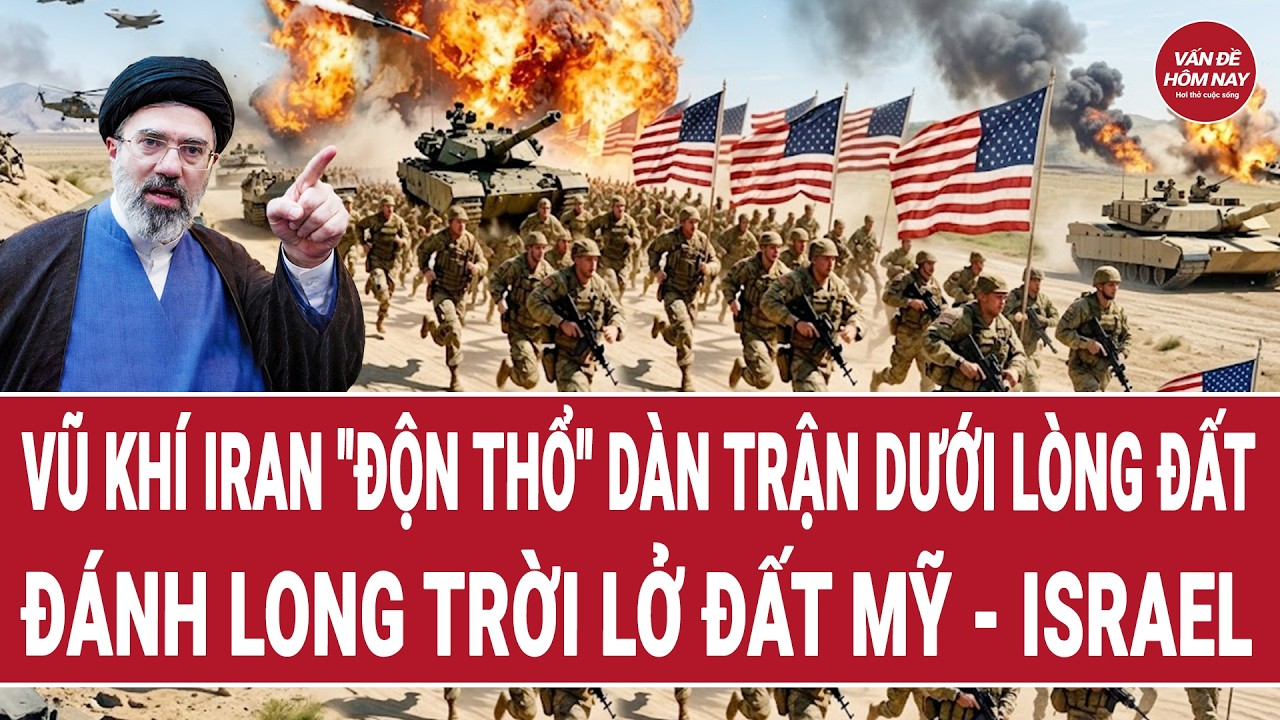 Thời sự quốc tế: Vũ khí Iran “độn thổ” dàn trận dưới lòng đất, đánh long trời lở đất Mỹ -Israel
