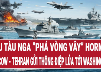 Thời sự quốc tế: Siêu tàu Nga “phá vòng vây” Hormuz, Moscow -Tehran gửi lời nhắn tới Washington