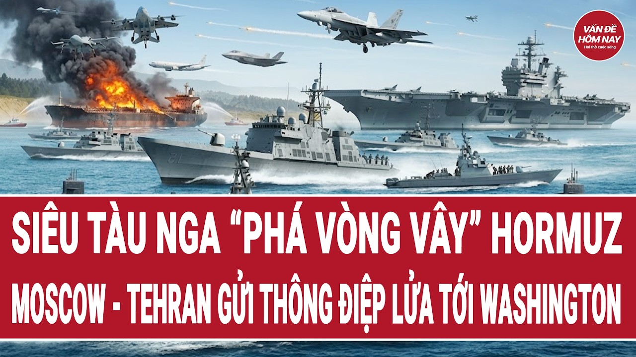Thời sự quốc tế: Siêu tàu Nga “phá vòng vây” Hormuz, Moscow -Tehran gửi lời nhắn tới Washington
