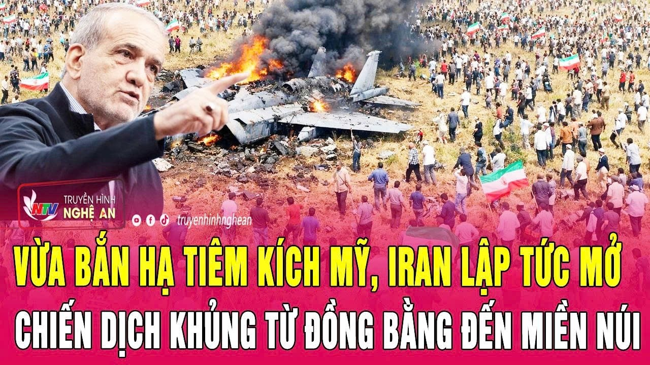 Vừa bắn hạ tiêm kích Mỹ, Iran lập tức mở chiến dịch khủng từ đồng bằng đến miền núi