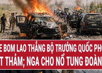 Toàn cảnh thế giới: Cả xe bom lao thẳng Bộ trưởng Quốc phòng chết thảm; Nga cho nổ tung đoàn xe