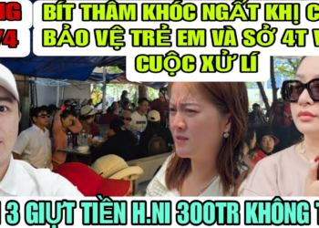 Bít Thâm Khóc Ngất Khi Cục Bảo Vệ Trẻ Em Và Sở 4T Vào Cuộc Xử Lí Kẻ Xúc Phạm Trẻ Em
