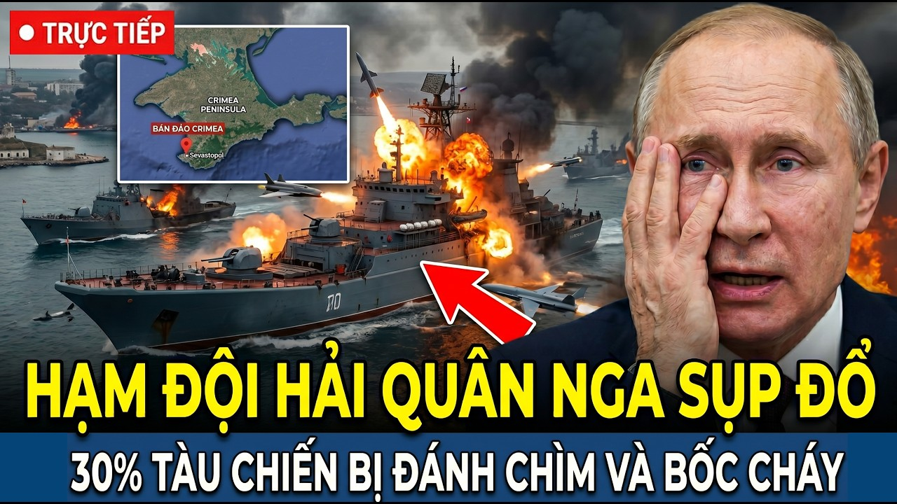 🔴TRỰC TIẾP NÓNG: HẠM ĐỘI HẢI QUÂN NGA SỤP ĐỔ: 30% Tàu Chiến Bị Đánh Chìm Và Bốc Cháy – Putin Cay