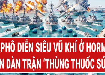 Bản tin thế giới: Mỹ phô diễn siêu vũ khí ở Hormuz; Iran dàn trận ‘thùng thuốc súng’