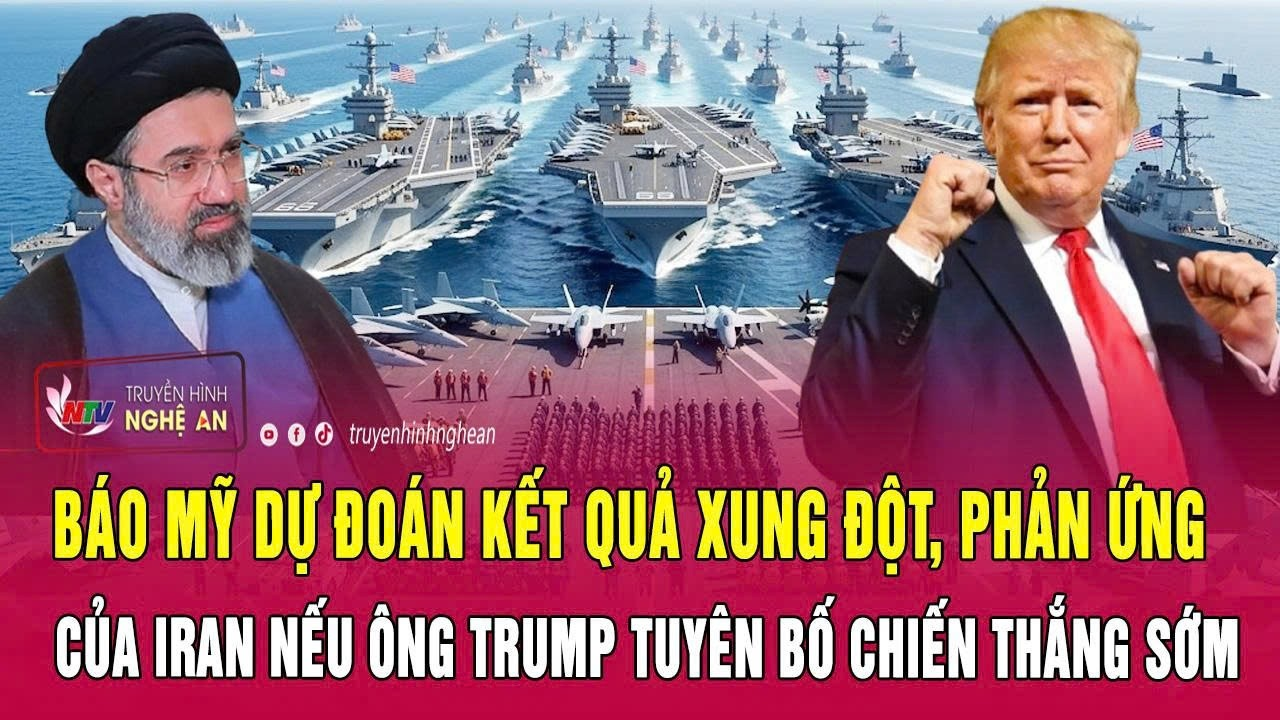 Báo Mỹ dự đoán kết quả xung đột, phản ứng của Iran nếu ông Trump tuyên bố chiến thắng sớm