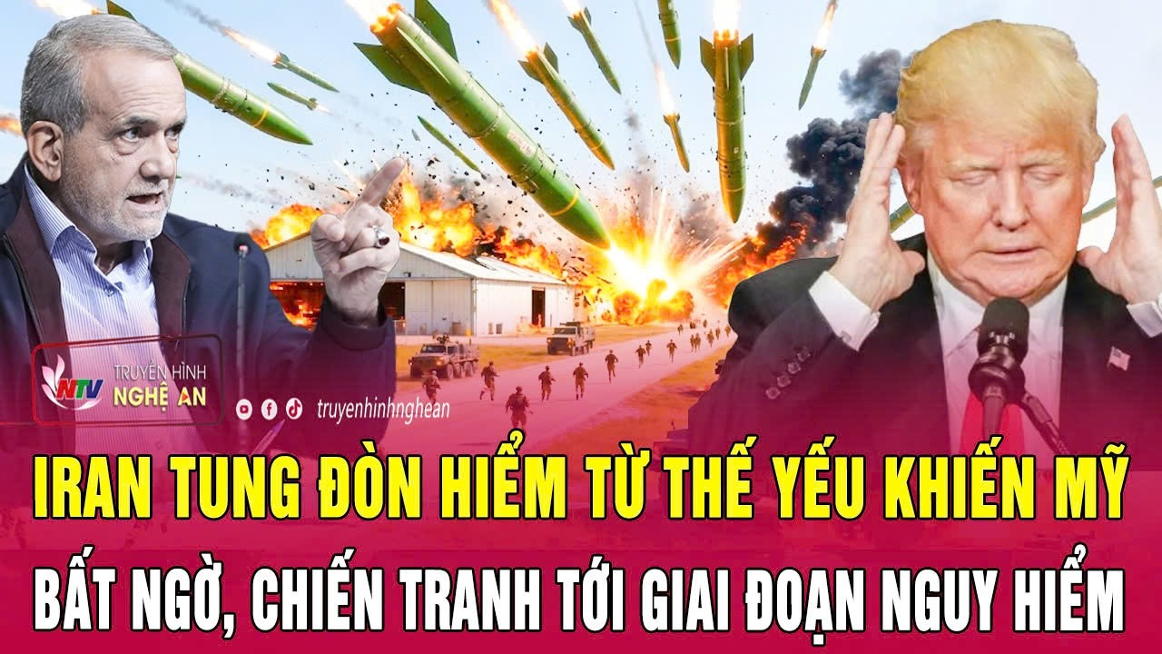Iran tung đòn hiểm từ thế yếu khiến Mỹ bất ngờ, chiến tranh tới giai đoạn nguy hiểm