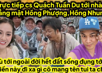 Trực tiếp cs Quách Tuấn Du tới nhà Hồng Phượng thẳng mặt,dám đụng đến tui coi cô đi hát hay đi ủ tờ