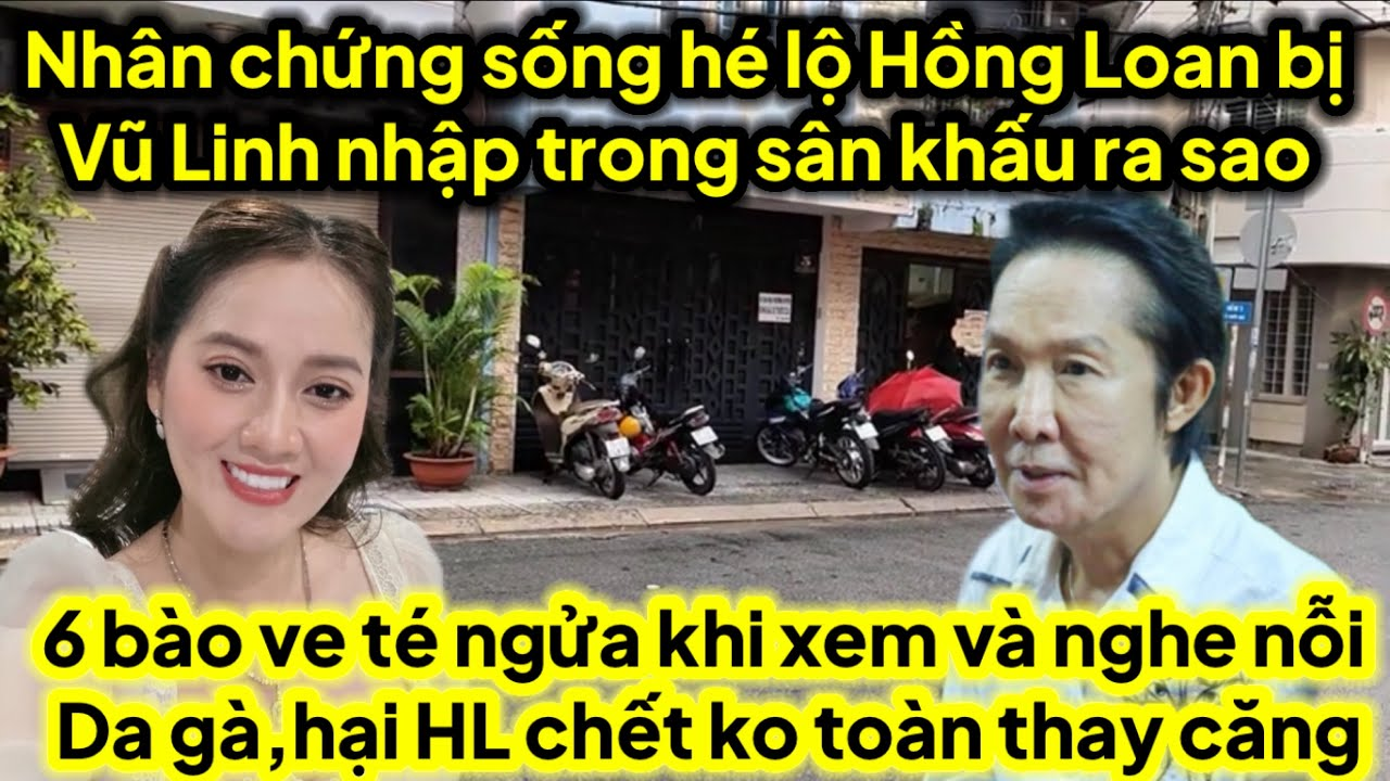 Trực tiếp nhân chứng sống hé lộ Hồng Loan bị cố Ns Vũ Linh nhập trong sân khấu 6 ve té ngửa khi biết