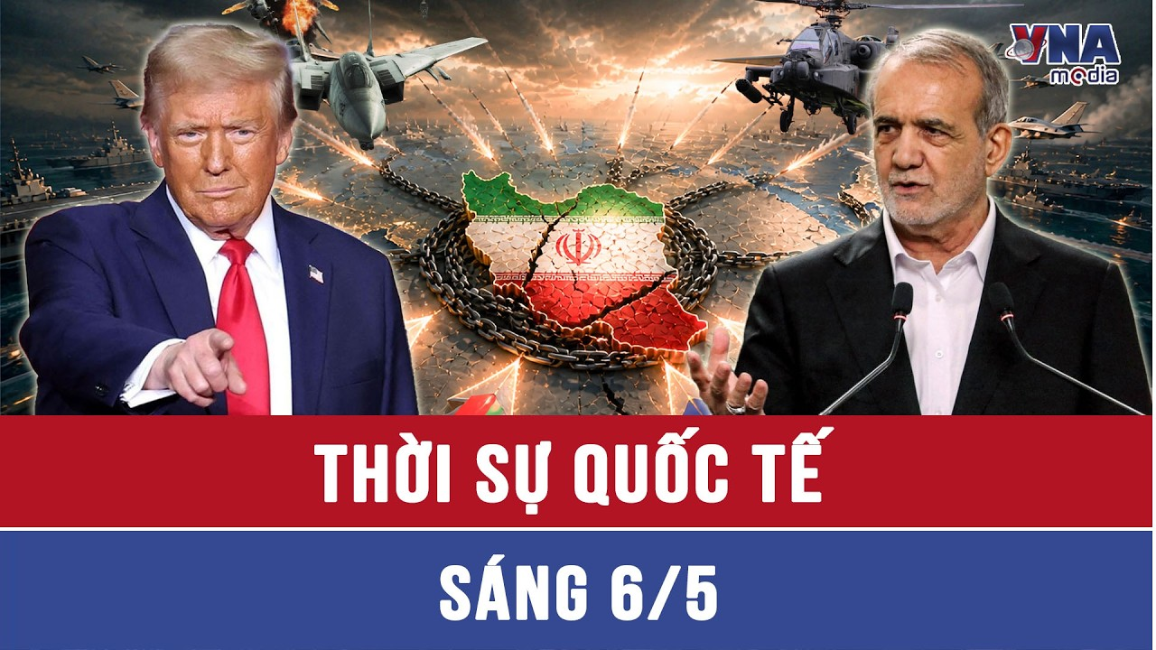Thời sự Quốc tế sáng 6/5: Mỹ lôi kéo đồng minh tham gia chiến dịch phá vỡ “đòn siết cổ” của Iran
