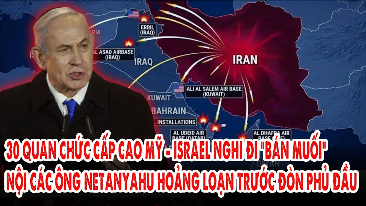 30 quan chức cấp cao Mỹ – Israel nghi đi “bán muối”: Nội các ông Netanyahu hoảng loạn đòn phủ đầu
