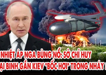 Bom nhiệt áp Nga bùng nổ: Sở chỉ huy ngoại binh gần Kiev “bốc hơi” trong nháy mắt