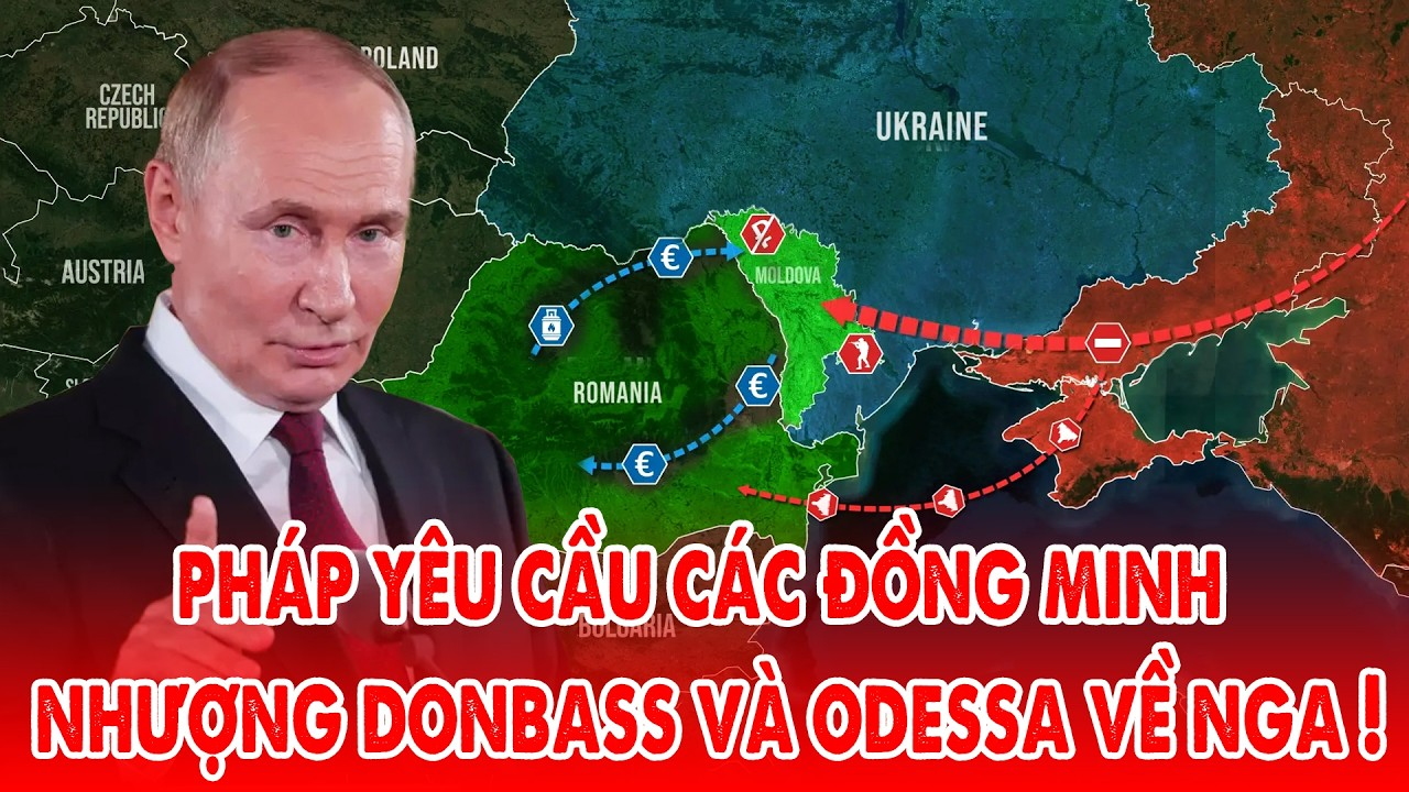 Pháp thừa nhận Ukraine không thể thắng, yêu cầu phương Tây thỏa hiệp với Nga về Donbass và Odessa !