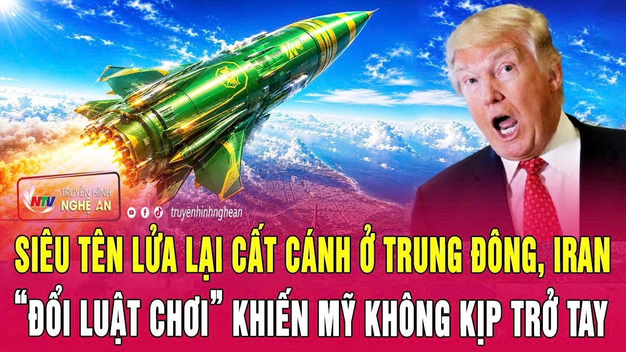 Toàn cảnh: Siêu tên lửa lại cất cánh ở Trung Đông,Iran “đổi luật chơi” khiến Mỹ không kịp trở tay