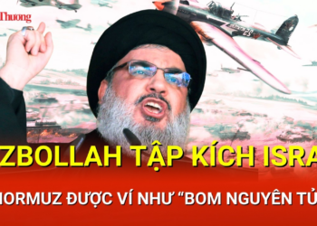 CHIẾN SỰ TRUNG ĐÔNG SÁNG 10/5: Hezbollah tập kích Israel, Hormuz được ví như “bom nguyên tử”