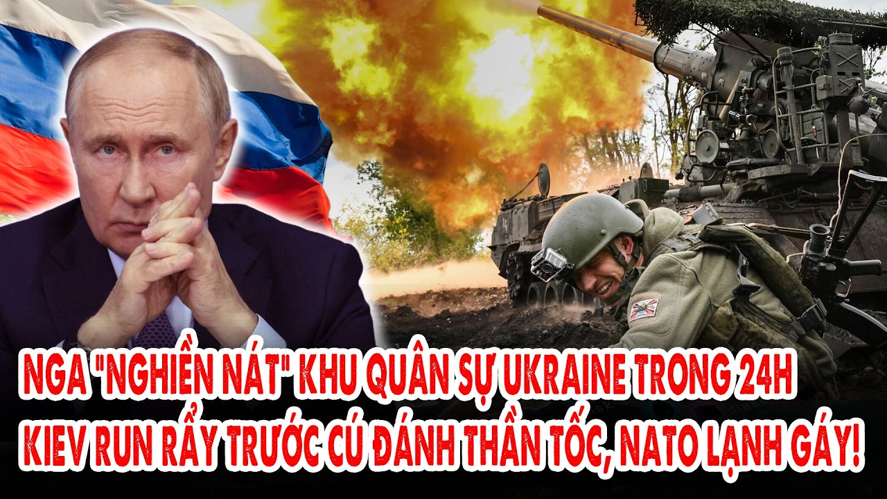 Nga “nghiền nát” khu quân sự Ukraine trong 24H: Kiev run rẩy trước cú đánh thần tốc, NATO lạnh gáy!