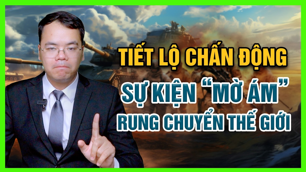 Tiết Lộ Chấn Động Sự Kiện Mờ Ám Rung Chuyển Thế Giới || Bàn Cờ Quân Sự